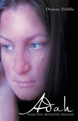 Adah: Rejected, Betrayed, Healed! (Paperback)