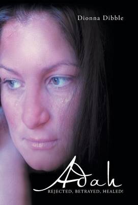 Adah: Rejected, Betrayed, Healed! (Hardback)