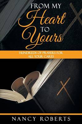 From My Heart to Yours: Hundreds of Prayers for All Your Cares (Paperback)