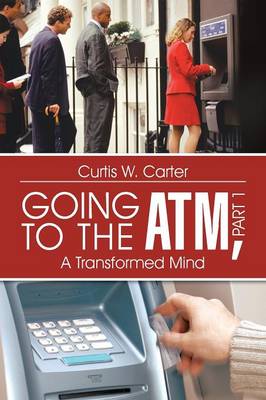 Going to the ATM, Part 1: A Transformed Mind (Paperback)
