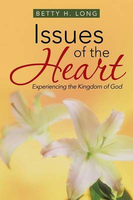 Issues of the Heart: A Collection of Meditations, Prayers, and Spiritual Insights (Paperback)