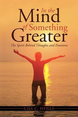 In the Mind of Something Greater: The Spirit Behind Thoughts and Emotions (Paperback)