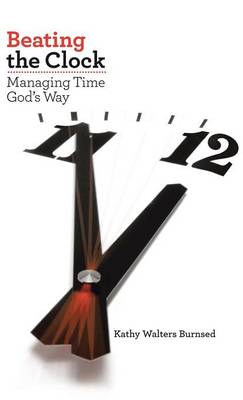 Beating the Clock: Managing Time God's Way (Hardback)
