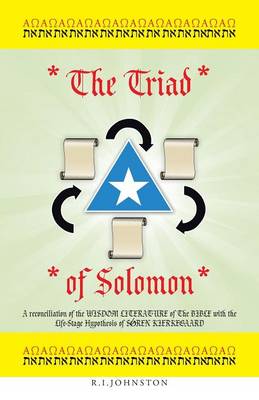 The Triad of Solomon: A Reconciliation of the Wisdom Literature of the Bible with the Life-Stage Hypothesis of SǾren Kierkegaard (Paperback)