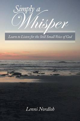 Simply a Whisper: Learn to Listen for the Still Small Voice of God (Paperback)