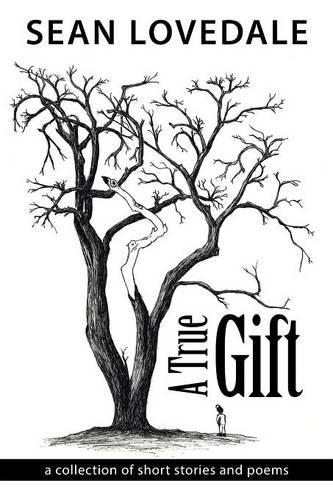 A True Gift: A Collection of Short Stories and Poems (Paperback)