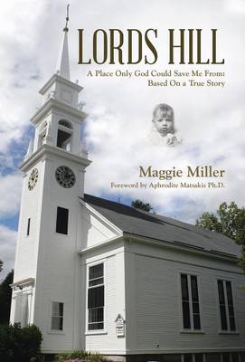 Lords Hill: A Place Only God Could Save Me From: Based on a True Story (Hardback)