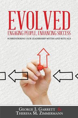 Evolved...Engaging People, Enhancing Success: Surrendering Our Leadership Myths and Rituals (Paperback)