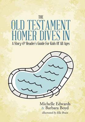 The Old Testament: Homer Dives In; A Story & Reader's Guide for Kids of All Ages (Hardback)