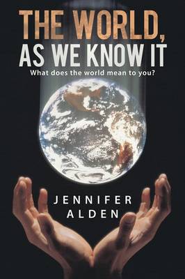 The World, as We Know It: What Does the World Mean to You? (Paperback)