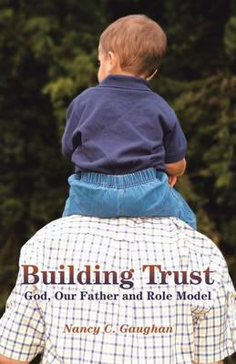 Building Trust: God, Our Father and Role Model (Paperback)