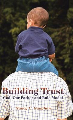 Building Trust: God, Our Father and Role Model (Hardback)