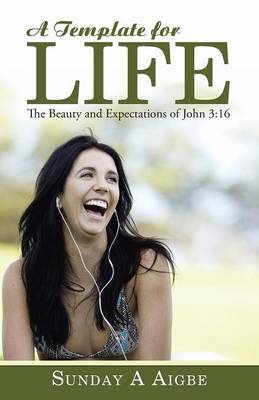 A Template for Life: The Beauty and Expectations of John 3:16 (Paperback)