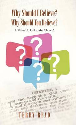 Why Should I Believe? Why Should You Believe?: A Wake-Up Call to the Church! (Hardback)