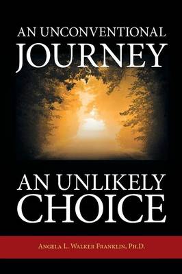 An Unconventional Journey..... an Unlikely Choice (Paperback)