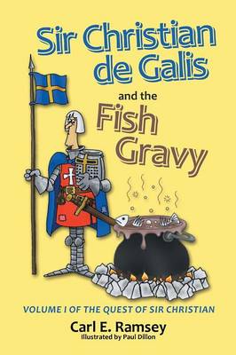 Sir Christian de Galis and the Fish Gravy: Volume I of the Quest of Sir Christian (Paperback)