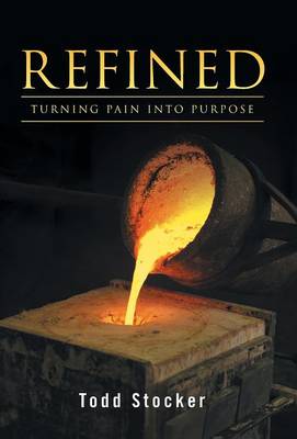 Refined: Turning Pain Into Purpose (Hardback)