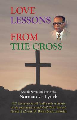 Love Lessons from the Cross: Reveals Seven Life Principles (Paperback)