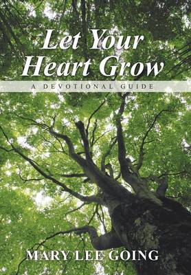Let Your Heart Grow: A Devotional Guide (Hardback)
