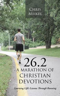 26.2 - A Marathon of Christian Devotions: Learning Life's Lessons Through Running (Paperback)