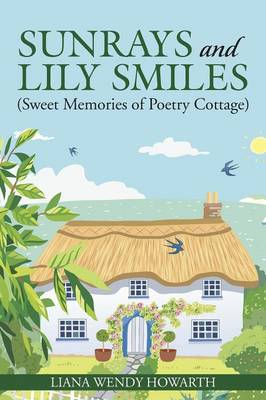 Sunrays and Lily Smiles: (sweet Memories of Poetry Cottage) (Paperback)