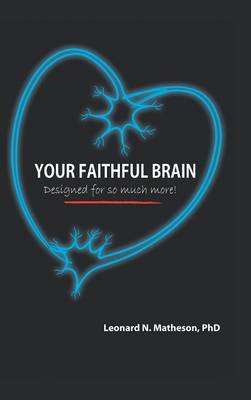 Your Faithful Brain: Designed for So Much More! (Hardback)