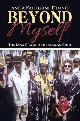 Beyond Myself: The Farm Girl and the African Chief (Paperback)