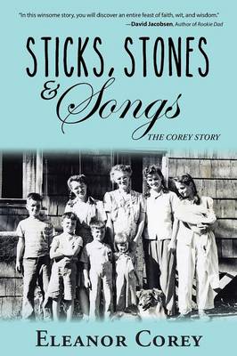 Sticks, Stones & Songs: The Corey Story (Paperback)