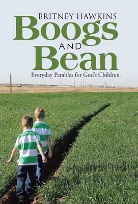 Boogs and Bean: Everyday Parables for God's Children (Hardback)