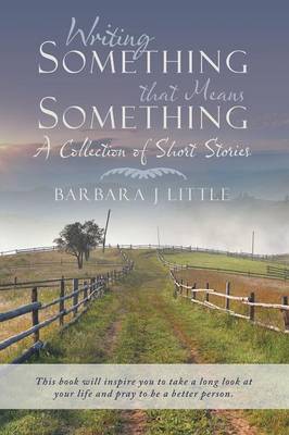 Writing Something That Means Something: A Collection of Short Stories (Paperback)