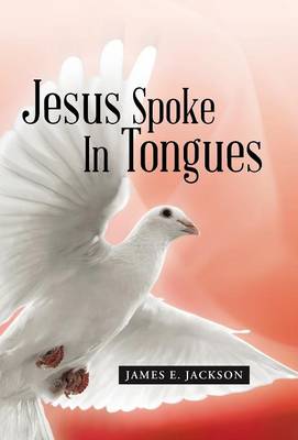 Jesus Spoke in Tongues (Hardback)