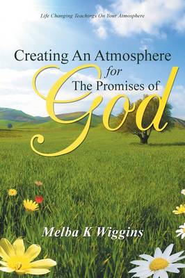 Creating an Atmosphere for the Promises of God (Paperback)