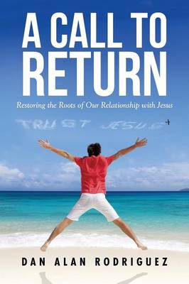 Restoring the Roots of Our Relationship with Jesus (Paperback)