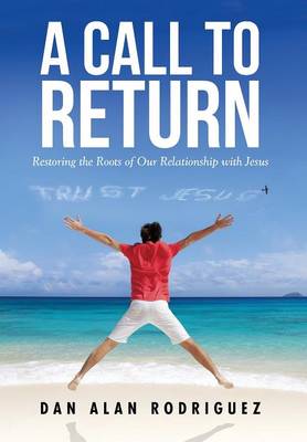 Restoring the Roots of Our Relationship with Jesus (Hardback)