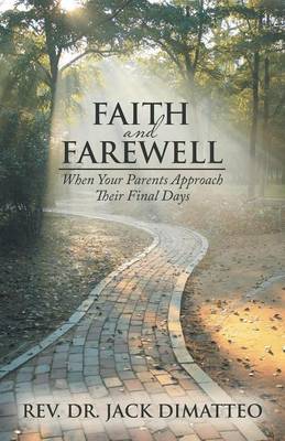 Faith and Farewell: When Your Parents Approach Their Final Days (Paperback)