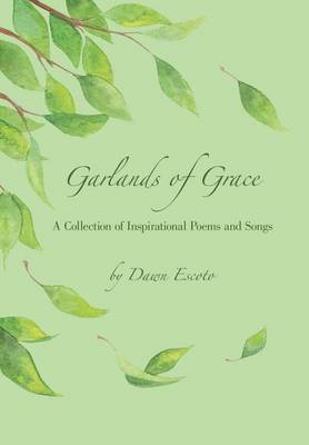 Garlands of Grace: A Collection of Inspirational Poems and Songs (Hardback)