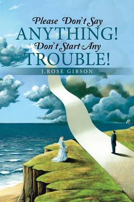 Please Don't Say Anything! Don't Start Any Trouble! (Paperback)
