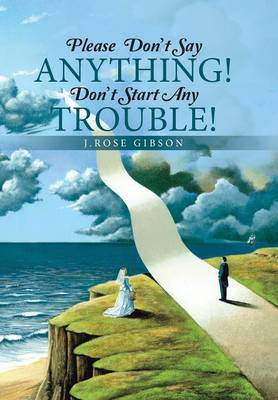 Please Don't Say Anything! Don't Start Any Trouble! (Hardback)