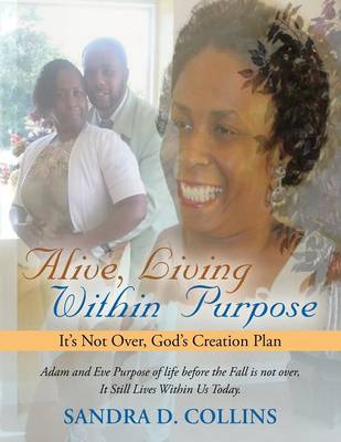 Alive, Living Within Purpose: It's Not Over, God's Creation Plan (Paperback)