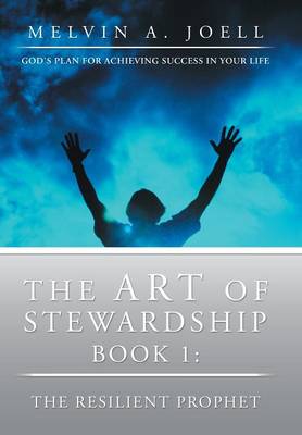 The Art of Stewardship: Book 1: The Resilient Prophet (Hardback)