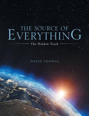 The Source of Everything: The Hidden Truth (Paperback)