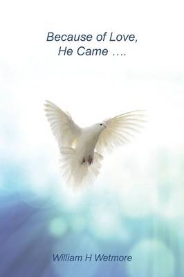 Because of Love, He Came... (Paperback)