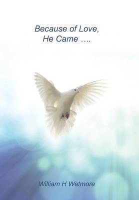 Because of Love, He Came... (Hardback)