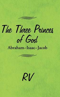 The Three Princes of God: Abraham-Isaac-Jacob (Hardback)