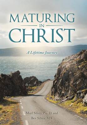 Maturing in Christ: A Lifetime Journey (Hardback)