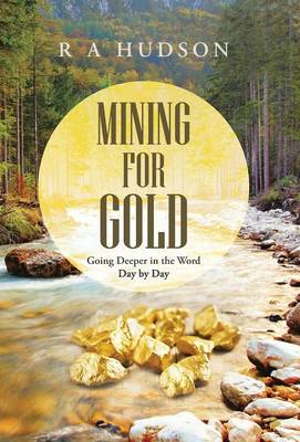 Mining for Gold: Going Deeper in the Word Day by Day (Hardback)