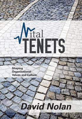 Vital Tenets: Shaping Organizational Values and Culture (Hardback)