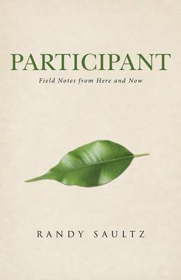 Participant: Field Notes from Here and Now (Paperback)