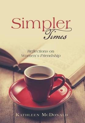 Simpler Times: Reflections on Women's Friendship (Hardback)