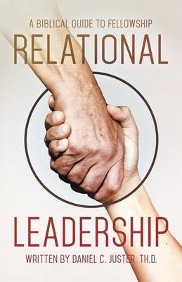 Relational Leadership: A Biblical Guide to Fellowship (Paperback)